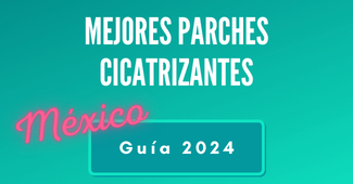 guía mejores parches cicatrizantes México 2024
